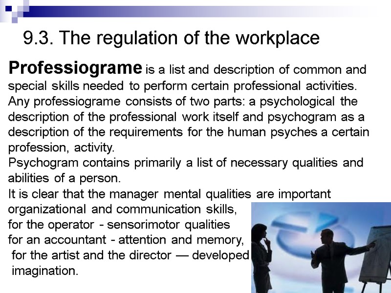 9.3. The regulation of the workplace Professiograme is a list and description of common